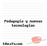 Pedagogía y nuevas tecnologías