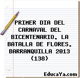 PRIMER DIA DEL CARNAVAL DEL BICENTENARIO. LA BATALLA DE FLORES. BARRANQUILLA 2013 (138)