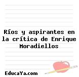 Ríos y aspirantes en la crítica de Enrique Moradiellos