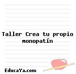 Taller Crea tu propio monopatín