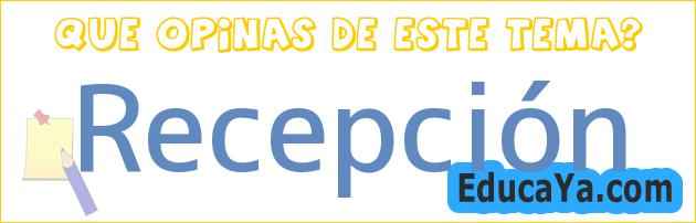 Recepción