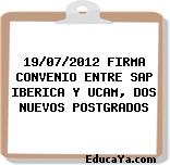 19/07/2012 FIRMA CONVENIO ENTRE SAP IBERICA Y UCAM, DOS NUEVOS POSTGRADOS