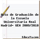 Acto de Graduación de la Escuela Universitaria Real Madrid- UEM 2009/2010