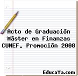 Acto de Graduación Máster en Finanzas CUNEF. Promoción 2008