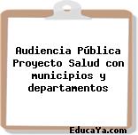 Audiencia Pública Proyecto Salud con municipios y departamentos