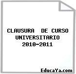 CLAUSURA  DE CURSO UNIVERSITARIO 2010-2011