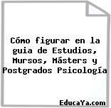 Cómo figurar en la guia de Estudios, Mursos, Másters y Postgrados Psicología