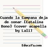 Cuando la Campana deja de sonar [Catalina Bono] cover acapella by Lali