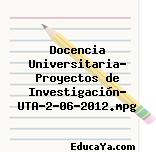 Docencia Universitaria- Proyectos de Investigación- UTA-2-06-2012.mpg