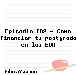 Episodio 002 – Como financiar tu postgrado en los EUA