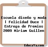 Escuela diseño y moda | Felicidad Duce | Entrega de Premios 2009 Miriam Guillen