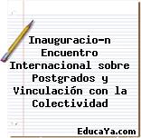 Inauguración Encuentro Internacional sobre Postgrados y Vinculación con la Colectividad