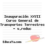 Inauguración XXVII Curso General de Transportes Terrestres – v.reduc