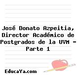 José Donato Azpeitia, Director Académico de Postgrados de la UVM – Parte 1