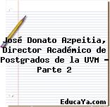 José Donato Azpeitia, Director Académico de Postgrados de la UVM – Parte 2