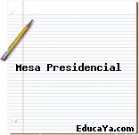 Mesa Presidencial