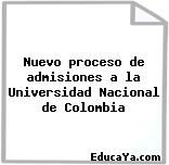 Nuevo proceso de admisiones a la Universidad Nacional de Colombia