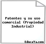 Patentes y su uso comercial (Propiedad Industrial)