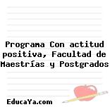 Programa Con actitud positiva, Facultad de Maestrías y Postgrados