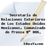 Secretaría de Relaciones Exteriores de Los Estados Unidos Mexicanos, Comunicado de Prensa N° 086.