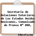 Secretaría de Relaciones Exteriores de Los Estados Unidos Mexicanos, Comunicado de Prensa N° 098.