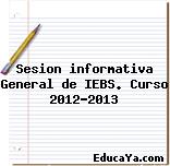 Sesion informativa General de IEBS. Curso 2012-2013