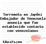 Terremoto en Japón: Embajador de Venezuela anuncia que fue establecido contacto con venezolanos