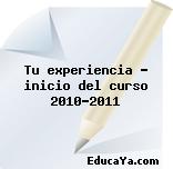 Tu experiencia – inicio del curso 2010-2011