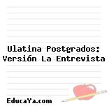 Ulatina Postgrados: Versión La Entrevista