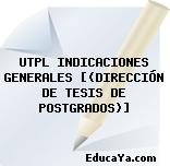 UTPL INDICACIONES GENERALES [(DIRECCIÓN DE TESIS DE POSTGRADOS)]