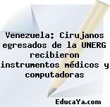 Venezuela: Cirujanos egresados de la UNERG recibieron instrumentos médicos y computadoras