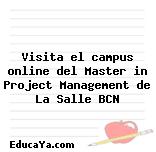 Visita el campus online del Master in Project Management de La Salle BCN