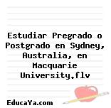 Estudiar Pregrado o Postgrado en Sydney, Australia, en Macquarie University.flv