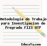 Metodologia de Trabajo para Investigacion de Pregrado FIIS UTP