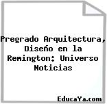 Pregrado Arquitectura, Diseño en la Remington: Universo Noticias