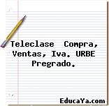 Teleclase  Compra, Ventas, Iva. URBE Pregrado.