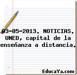 03-05-2013. NOTICIAS. UNED, capital de la enseñanza a distancia.