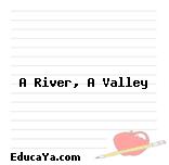 A River, A Valley