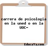 carrera de psicologia en la uned o en la UOC?