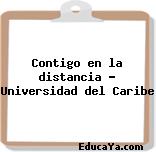 Contigo en la distancia – Universidad del Caribe