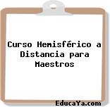 Curso Hemisférico a Distancia para Maestros