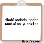 #hablandode Redes Sociales y Empleo