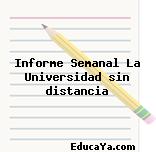 Informe Semanal La Universidad sin distancia