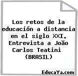 Los retos de la educación a distancia en el siglo XXI. Entrevista a João Carlos Teatini  (BRASIL)