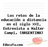 Los retos de la educación a distancia en el siglo XXI. Entrevista a Walter Campi, (ARGENTINA)