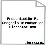 Presentación P. Gregorio Director de Bienestar UVD