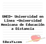 UMED- Universidad en Línea -Universidad Mexicana de Educación a Distancia