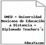 UMED – Universidad Mexicana de Educación a Distancia – Diplomado Teachers´s