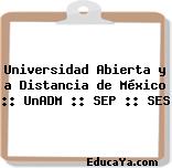 Universidad Abierta y a Distancia de México :: UnADM :: SEP :: SES