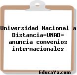 Universidad Nacional a Distancia-UNAD- anuncia convenios internacionales